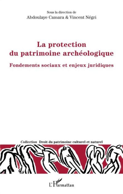 La protection du patrimoine archéologique: Fondements sociaux et enjeux juridiques