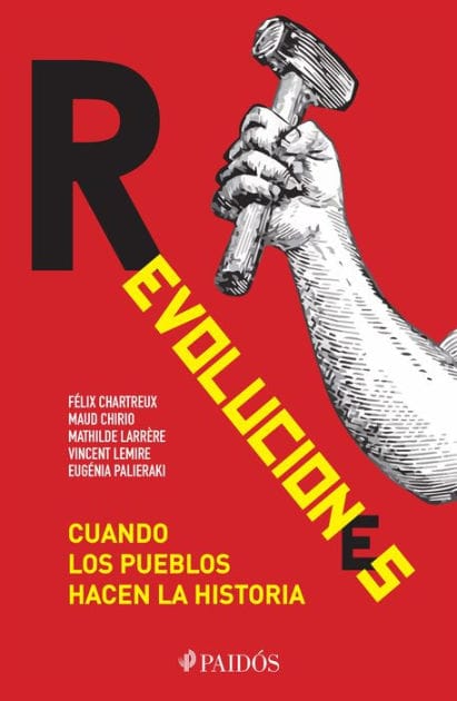 Revoluciones: Cuando los pueblos hacen la historia