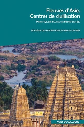 Fleuves d'Asie. Centres de civilisation: Actes du colloque organise par l'Academie des Inscriptions et Belles-Lettres, l'Institut national des Langues et Civilisation orientales/CERLOM et la Societe asiatique, a l'INALCO et a l'Academie des Inscriptions e