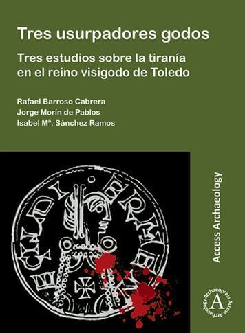 Tres usurpadores godos: Tres estudios sobre la tirania en el reino visigodo de Toledo