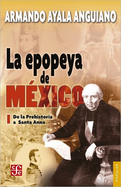 La epopeya de México, I: De la Prehistoria a Santa Anna