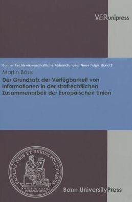 Der Grundsatz der Verfugbarkeit von Informationen in der strafrechtlichen Zusammenarbeit der Europaischen Union