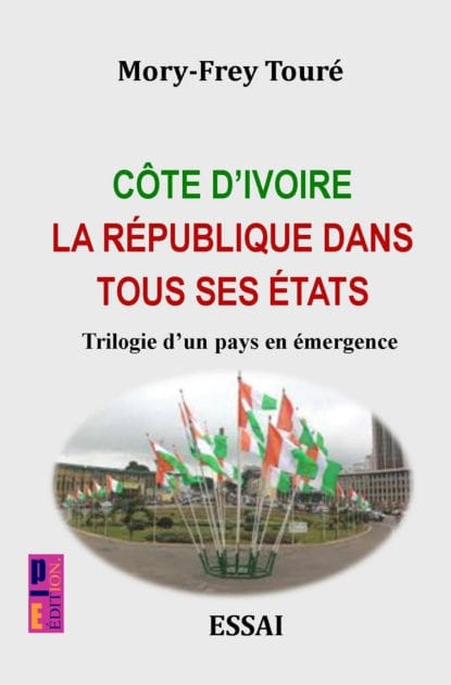 Côte d'Ivoire la république dans tous ses états: Trilogie d'un pays en émergence