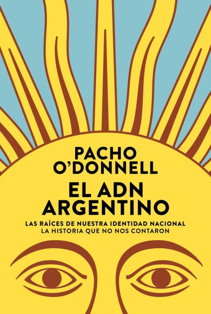 El ADN argentino: Las raíces de nuestra identidad nacional. La historia que no nos contaron.