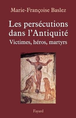 Persï¿½cutions dans l'Antiquitï¿½