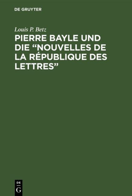 Pierre Bayle und die "Nouvelles de la République des Lettres": (Erste populärwissenschaftliche Zeitschrift) 1684-1687