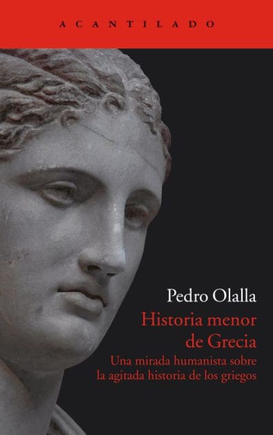 Historia menor de Grecia: Una mirada humanista sobre la agitada historia de los griegos
