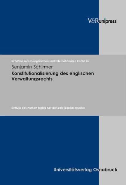 Konstitutionalisierung des englischen Verwaltungsrechts: Einfluss des Human Rights Act auf den judicial review