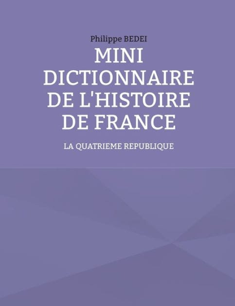 Mini Dictionnaire de l'Histoire de France: La IV ème REPUBLIQUE