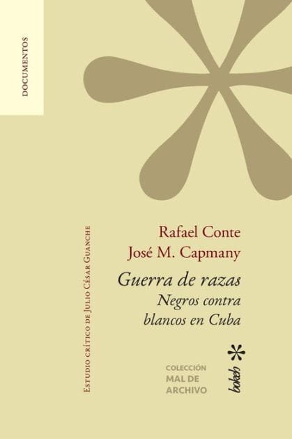 Guerra de razas. Negros contra blancos en Cuba. Estudio crï¿½tico de Julio Cï¿½sar Guanche