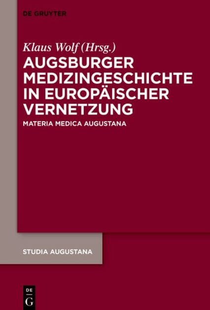 Augsburger Medizingeschichte in europäischer Vernetzung: Materia Medica Augustana
