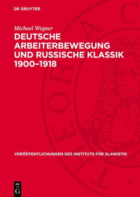 Deutsche Arbeiterbewegung und russische Klassik 1900-1918: Theoretische und praktische Probleme der sozialistischen Erbe-Rezeption