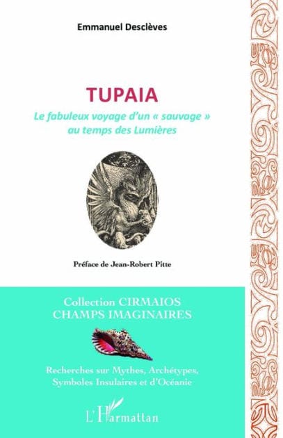 Tupaia: Le fabuleux voyage d'un "sauvage" au temps des Lumières