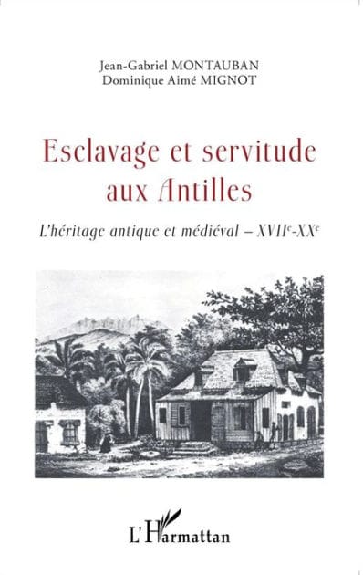 Esclavage et servitude aux Antilles: L'héritage antique et médiéval - XVIIe - XXe