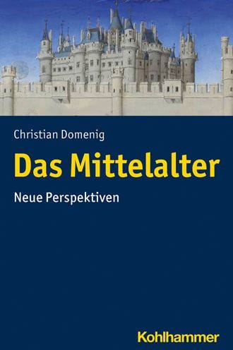 Geschichte in Bewegung: Das Mittelalter jenseits der Politik