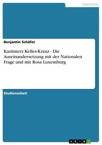 Kazimierz Kelles-Krauz - Die Auseinandersetzung mit der Nationalen Frage und mit Rosa Luxemburg: Die Auseinandersetzung mit der Nationalen Frage und mit Rosa Luxemburg