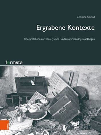 Ergrabene Kontexte: Interpretationen archaologischer Fundzusammenhange auf Burgen