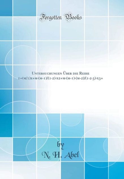 Untersuchungen ï¿½Ber Die Reihe 1+(m/1)X+m-(M-1)/(1-2)-X2+m-(M-1)-(M-2)/(1-2-3)-X3+ (Classic Reprint)