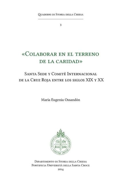 Colaborar en el terreno de la caridad: Santa Sede y Comite Internacional de la Cruz Roja entre los siglos XIX y XX
