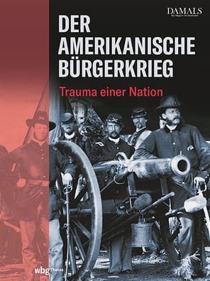 Der Amerikanische Burgerkrieg: Trauma einer Nation