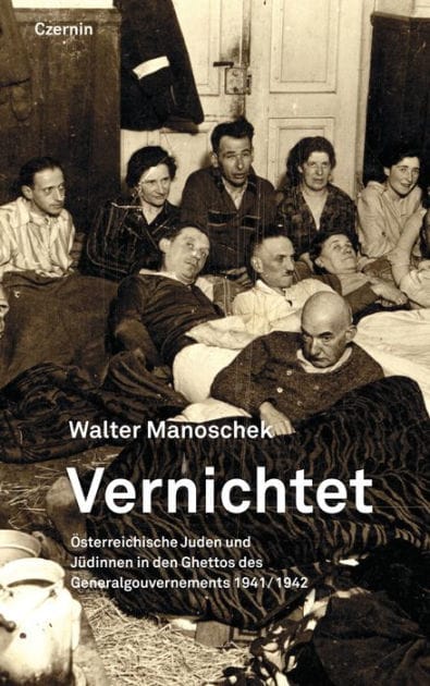 Vernichtet: Österreichische Juden und Ju?dinnen in den Ghettos des Generalgouvernements 1941/1942