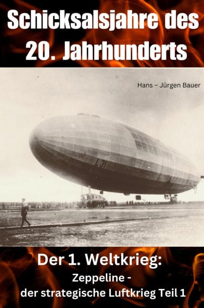 Schicksalsjahre des 20. Jahrhunderts: Der 1. Weltkrieg: Zeppeline - der strategische Luftkrieg Teil 1