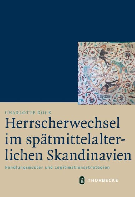 Herrscherwechsel im spatmittelalterlichen Skandinavien: Handlungsmuster und Legitimationsstrategien