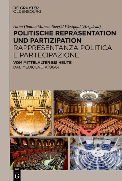 Politische Repräsentation und Partizipation / Rappresentanza politica e partecipazione: Vom Mittelalter bis heute / Dal medioevo ad oggi