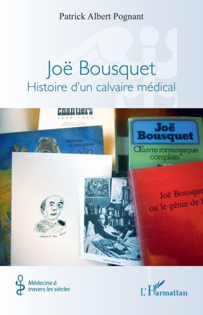 Joë Bousquet: Histoire d'un calvaire médical
