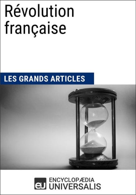 Révolution française: Les Grands Articles d'Universalis