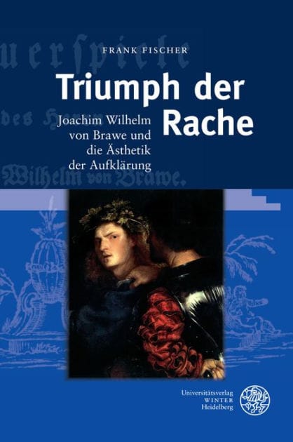 Triumph der Rache: Joachim Wilhelm von Brawe und die Asthetik der Aufklarung