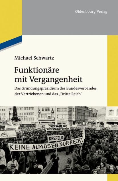 Funktionäre mit Vergangenheit: Das Gründungspräsidium des Bundesverbandes der Vertriebenen und das "Dritte Reich"