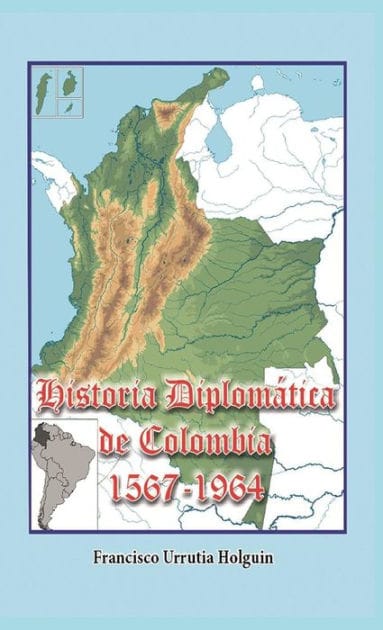 Historia Diplomï¿½tica de Colombia 1567-1964