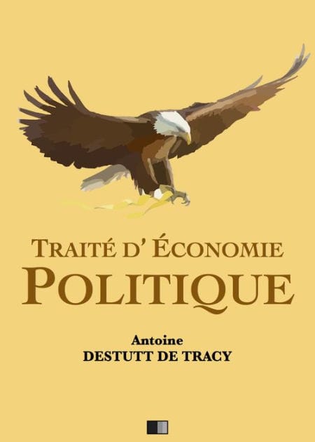 Traité d'Économie Politique: suivi de "La vie et les travaux de Destutt de Tracy" par F.A Mignet