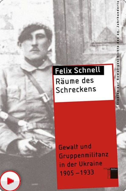 Räume des Schreckens: Gewalt und Gruppenmilitanz in der Ukraine 1905-1933
