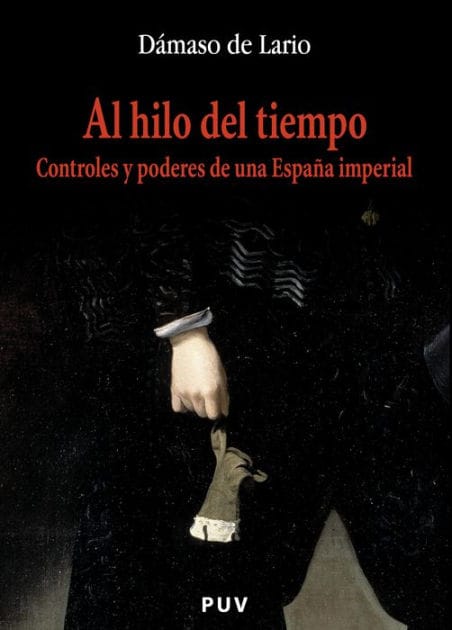 Al hilo del tiempo: Controles y poderes de una España imperial