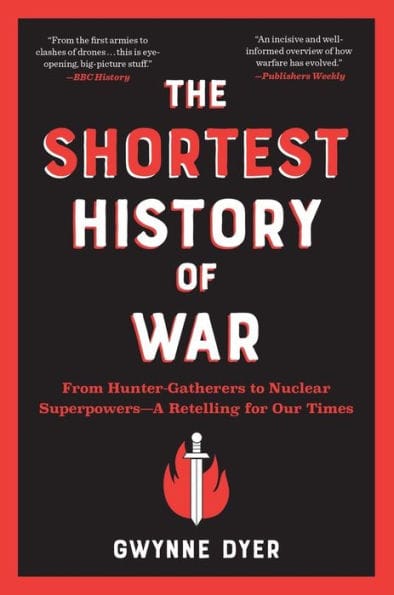 The Shortest History of War: From Hunter-Gatherers to Nuclear Superpowers - A Retelling for Our Times