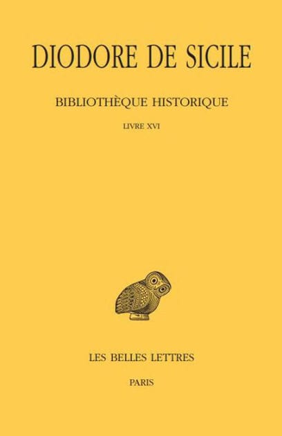 Diodore de Sicile, Bibliotheque historique: Tome XI: Livre XVI