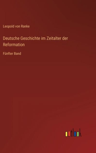 Deutsche Geschichte im Zeitalter der Reformation: Fünfter Band