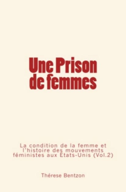 Une Prison de Femmes - La condition de la femme et l'histoire des mouvements féministes aux États-Unis (Vol.2)