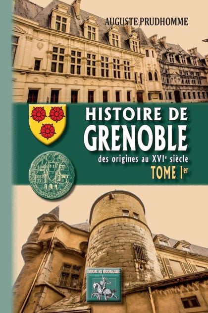 Histoire de Grenoble (Tome 1): des origines au XVIe siècle