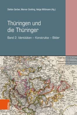 Thuringen und die Thuringer: Band 2: Identitaten - Konstrukte - Bilder