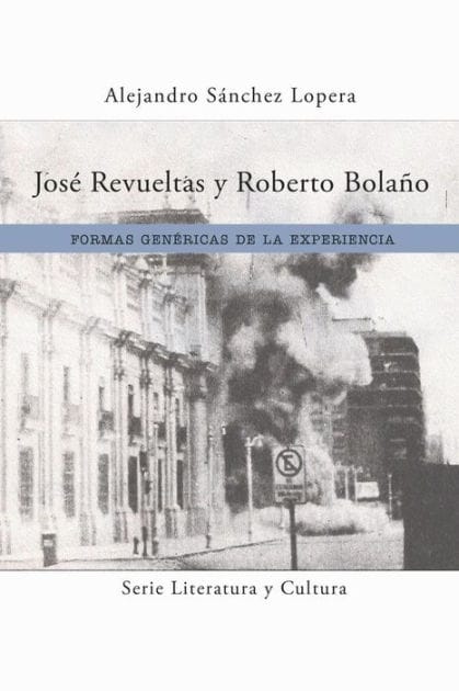 José Revueltas y Roberto Bolaño: Formas genéricas de la experiencia