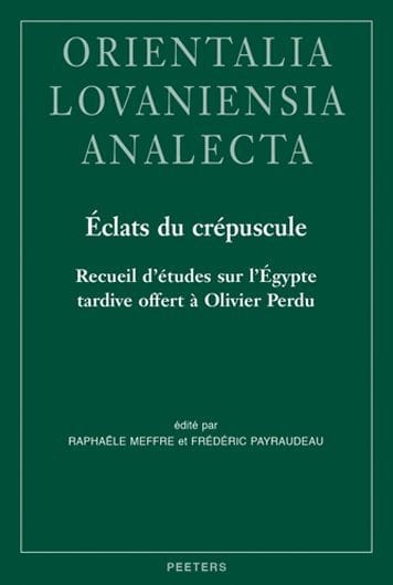 Eclats du crepuscule: Recueil d'etudes sur l'Egypte tardive offert a Olivier Perdu