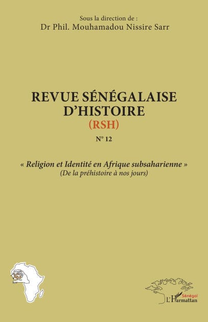 Revue sénégalaise d'histoire N°12 (RSH): « Religion et Identité en Afrique subsaharienne » (De la préhistoire à nos jours)