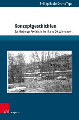 Konzeptgeschichten: Zur Marburger Psychiatrie im 19. und 20. Jahrhundert