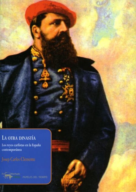 La otra dinastía: Los reyes carlistas en la España contemporánea