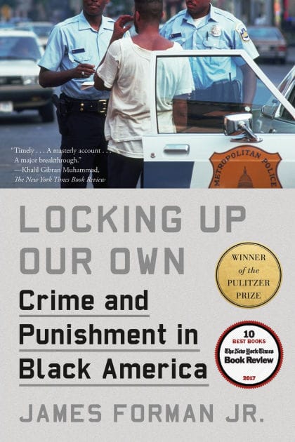 Locking Up Our Own: Crime and Punishment in Black America (Pulitzer Prize Winner)