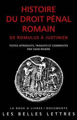 Histoire du droit penal romain: De Romulus a Justinien