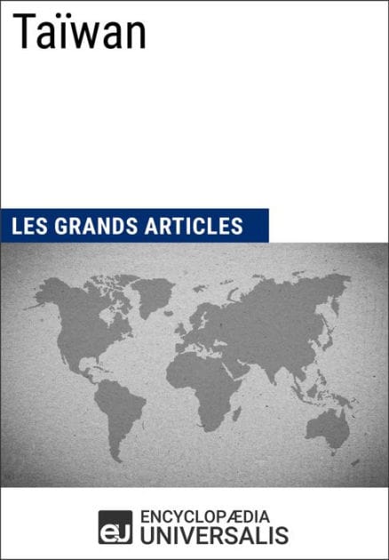 Taïwan: Les Grands Articles d'Universalis